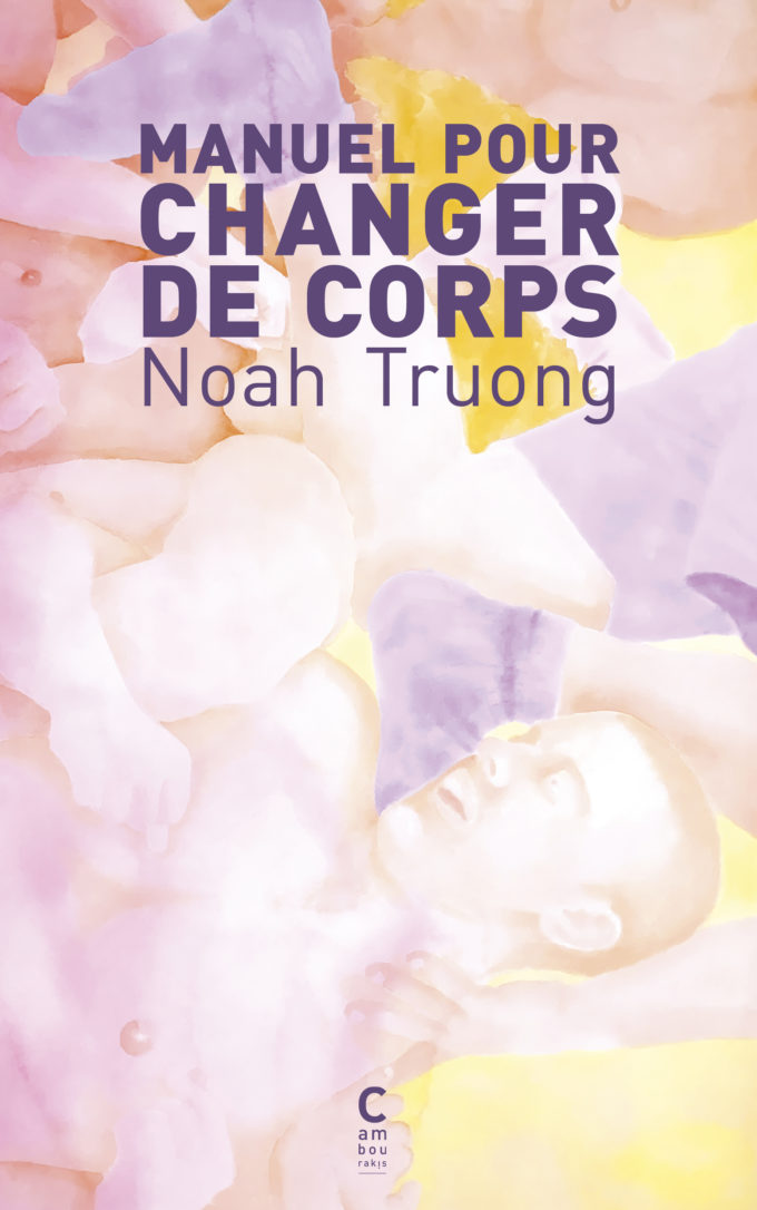 Noah Truong: Manuel pour changer de corps (Paperback, Français language, 2024, Cambourakis)