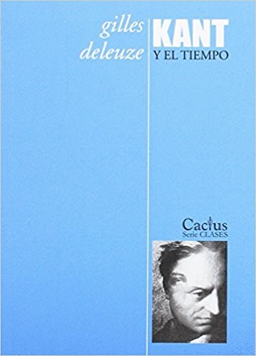 Gilles Deleuze: Kant y el tiempo (2008, Cactus)